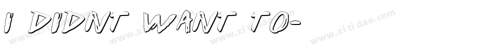 I didnt want to字体转换